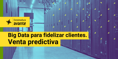 Webinario “Big Data para fidelizar clientes. Venta predictiva”